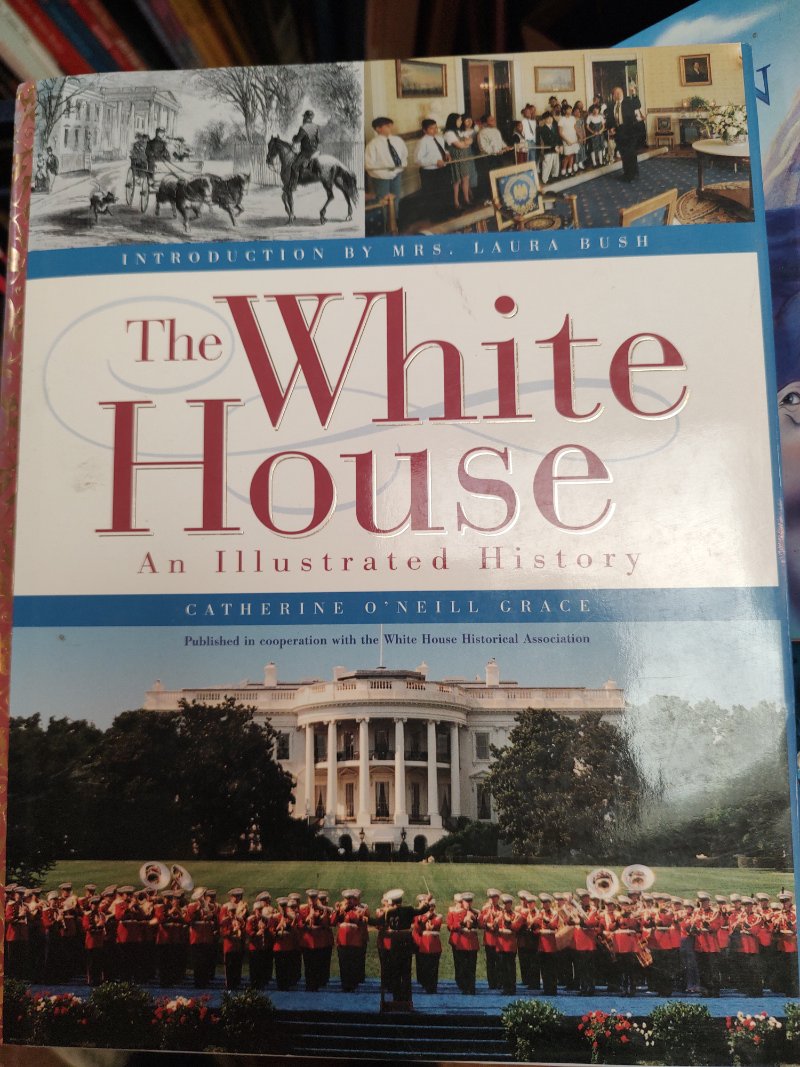 The White House: An Illustrated History